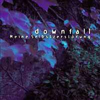 Downfall (FRA-1) : Meine Selbstzerstörung